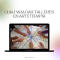 Guia para dar talleres de Arteterapia GRATIS